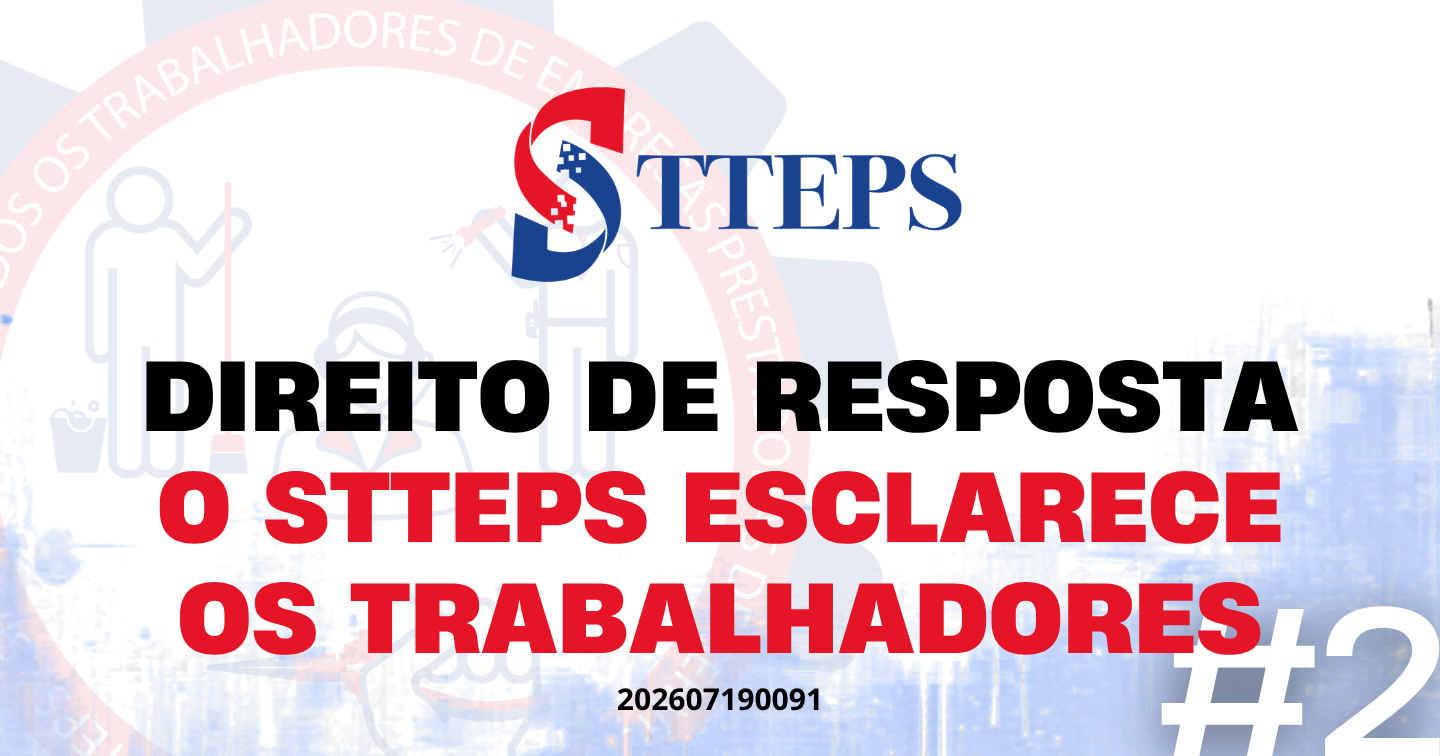DIREITO DE RESPOSTA O STTEPS ESCLARECE OS TRABALHADORES - Parte 2