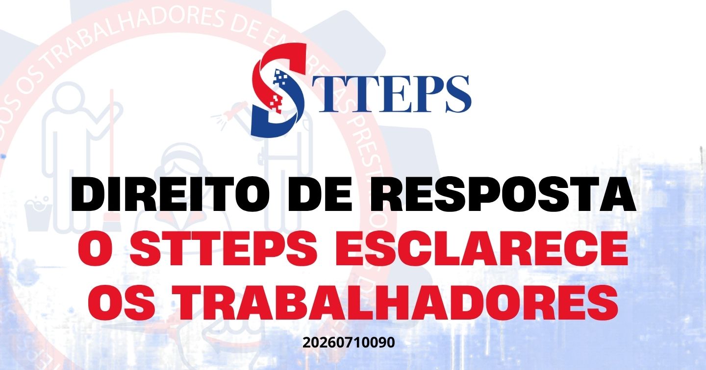 DIREITO DE RESPOSTA O STTEPS ESCLARECE OS TRABALHADORES
